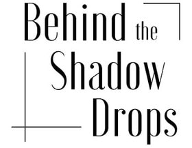 Behind the Shadow Drops