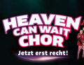 Der Text 'HEAVEN CAN WAIT CHOR' und 'Jetzt erst recht!' vor einem dunklen Hintergrund, rechts eine Personengruppe.