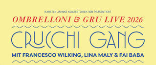 Text auf gelbem Hintergrund: 'Karsten Jahnke Konzertdirektion präsentiert Ombrelloni & Gru Live 2026, Crucchi Gang, mit Francesco Wilking, Lina Maly & Fai Baba.'