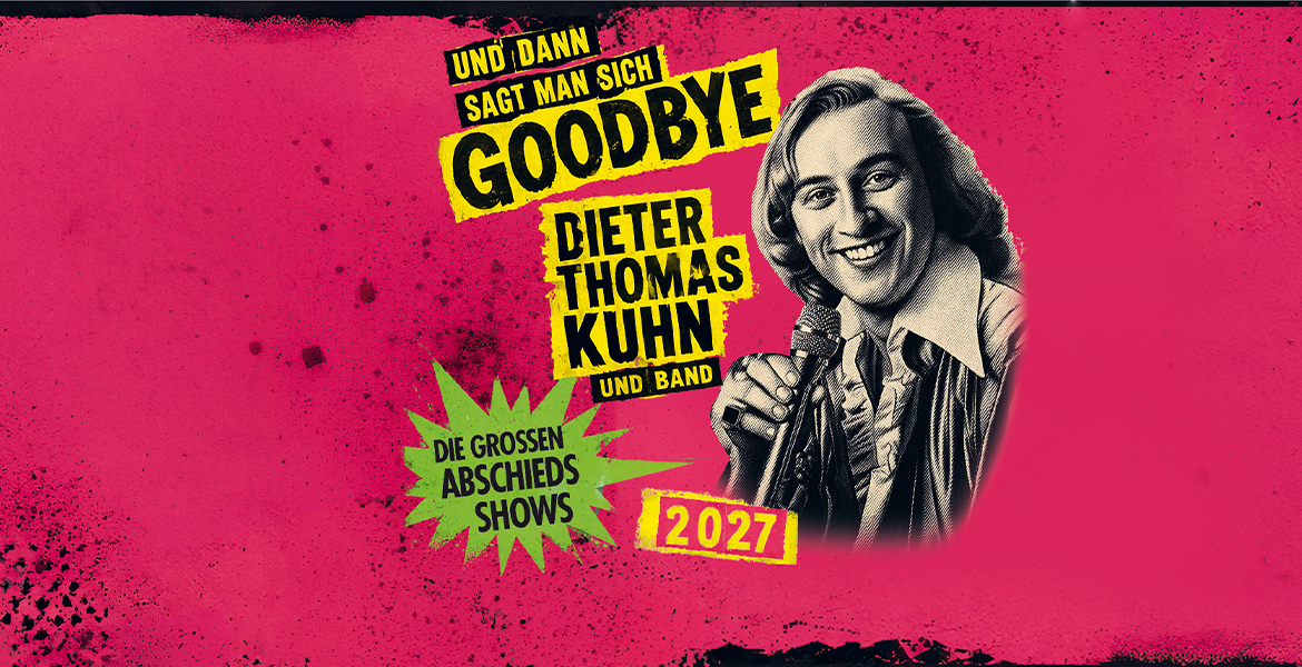 Tickets DIETER THOMAS KUHN & BAND , Die großen Abschieds-Shows 2027 in Hamburg